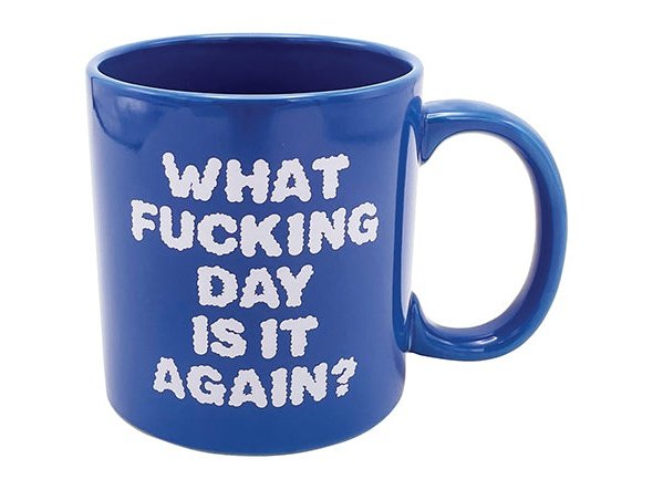 Attitude Mug What Fucking Day is it Again - 22oz Discount Low Cost