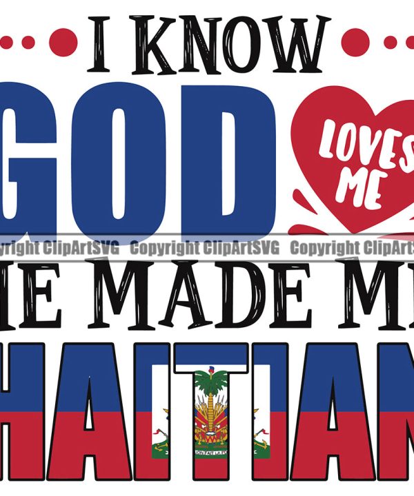 Country Map Nation National Haiti I Know God Loves Me He Made Me Color Quote Design Element Haitian Flag Emblem Badge Symbol Icon Global Official Sign Logo Clipart SVG Marketable Sale Online