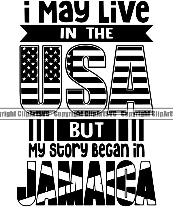 Country Map Nation National I May Live In The USA But My Story Began In Jamaica Jamaica Jamaican Rasta Reggae Rastafari Caribbean Design Element United State Emblem Badge Symbol Icon Global Official S Pre Order Online