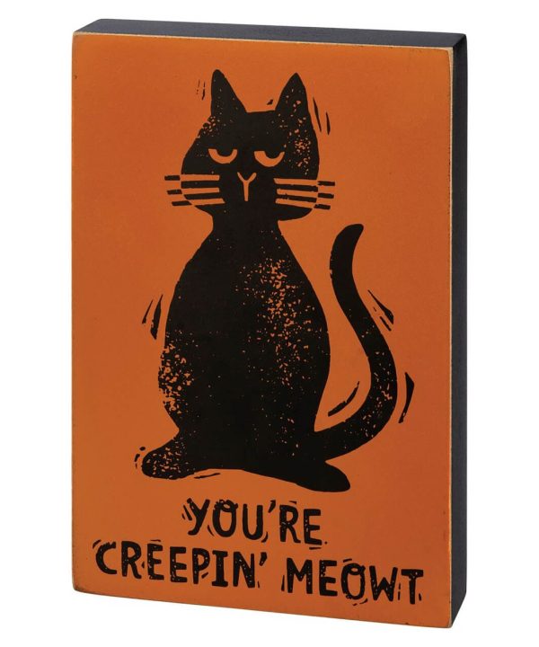 You're Creepin' Meowt Block Sign Discount Classic