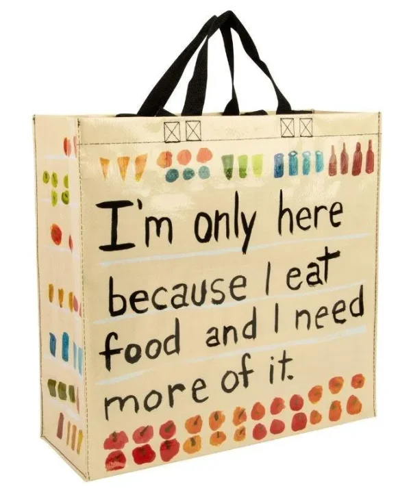 Shopper I'm Here Because I Eat